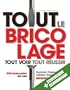 Tout le bricolage: Toutes les instructions en photos pas � pas pour un r�sultat garanti !