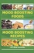 Mood Boosting Foods and Mood Boosting Recipes