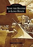 Rosie the Riveter in Long Beach (Postcards of America: California)