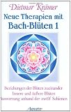 Produkt-Bild: Neue Therapien mit Bach-Bl&uuml;ten, Bd.1, Beziehungen der Bl&uuml;ten zueinander, Innere und &auml;u&szlig;ere Bl&uuml;ten, Auswertung anhand der zw&ouml;lf Schienen