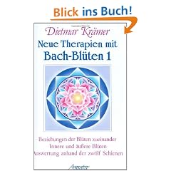 Neue Therapien mit Bach-Bl�ten, Bd.1, Beziehungen der Bl�ten zueinander, Innere und �u�ere Bl�ten, Auswertung anhand der zw�lf Schienen