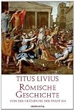 Römische Geschichte: Von der Gründung der Stadt an