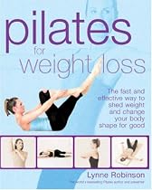 Pilates for Weight Loss: The Fast and Effective Way to Shed Weight and Change Your Body Shape for Good