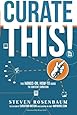 Curate This: The Hands-On,  How-To Guide To Content Curation