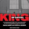 King of Capital: The Remarkable Rise, Fall, and Rise Again of Steve Schwarzman and Blackstone