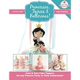 princesses fairies  ballerinas cute  easy cake toppers for any princess party or girly celebration cute