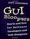 GUI Bloopers: Don'ts and Do's for Software Developers and Web Designers (The Morgan Kaufmann Series in Interactive Technologies)