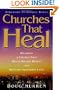 Churches That Heal: Becoming a Church That Mends Broken Hearts and Restores Shattered Lives