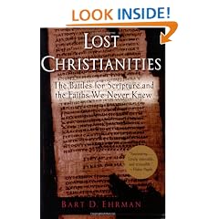 Lost Christianities: The Battles for Scripture and the Faiths We Never Knew