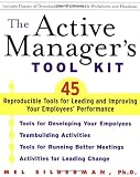 The Active Managers Tool Kit : 45 Reproducible Tools for Leading and Improving Your Employees Performance