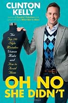 Oh No She Didn't: The Top 100 Style Mistakes Women Make and How to Avoid Them