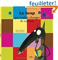 LE LOUP QUI VOULAIT CHANGER DE COULEURS