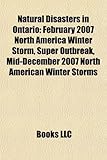 Natural Disasters in Ontario: February 2007 North America Winter Storm, Super Outbreak, Mid-December 2007 North American Winter Storms-