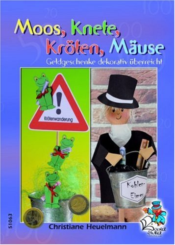 Moos, Knete, Kr�ten, M�use - Geldgeschenke dekorativ �berreicht
