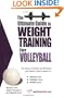 The Ultimate Guide to Weight Training for Volleyball (The Ultimate Guide to Weight Training for Sports, 29) (The Ultimate Guide to Weight Training for ... Guide to Weight Training for Sports, 29)