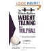 The Ultimate Guide to Weight Training for Volleyball (The Ultimate Guide to Weight Training for Sports, 29) (The Ultimate Guide to Weight Training for ... Guide to Weight Training for Sports, 29)