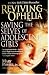 Reviving Ophelia: Saving the Selves of Adolescent Girls