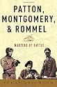 Patton, Montgomery, Rommel: Masters of War