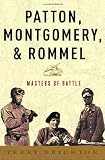 Patton, Montgomery, Rommel: Masters of War