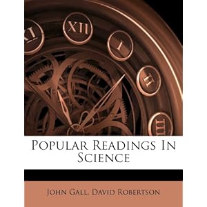 Popular Readings In Science (9781286232651) John Gall, David Robertson