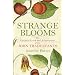 Strange Blooms: The Curious Lives and Adventures of the John Tradescants