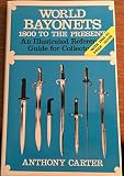 World bayonets : 1800 to the present : an illustrated reference guide for collectors