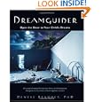 Dreamguider: Open the Door to Your Child's Dreams by Denyse Beaudet PhD
