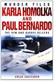 Karla Homolka and Paul Bernardo: The Ken and Barbie Killers