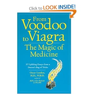From Voodoo to Viagra: The Magic of Medicine: 37 Uplifting Essays from a Doctor's Bag of Tricks