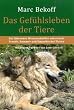 Das Gef�hlsleben der Tiere: Ein f�hrender Wissenschaftler untersucht Freude, Kummer und Empathie bei Tieren. Mit einem Vorwort von Jane Goodall