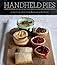 Handheld Pies: Pint-Sized Sweets and Savories