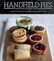 Handheld Pies: PintSized Sweets and Savories