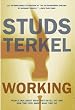 Working: People Talk About What They Do All Day and How They Feel About What They Do