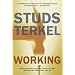 Working: People Talk About What They Do All Day and How They Feel About What They Do