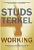 Working: People Talk About What They Do All Day and How They Feel About What They Do