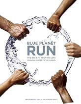 Blue Planet Run: The Race to Provide Safe Drinking Water to the World