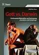 Gott vs. Darwin: Umfassende Materialien zur Kontroverse "Evolution und Sch�pfung". Mit Kopiervorlagen