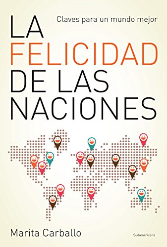 La felicidad de las naciones: Claves para un mundo mejor (Spanish Edition)