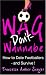 Wag Don't Wannabe - The smart girl's guide to dating a footballer