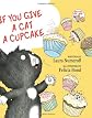 If You Give a Cat a Cupcake