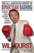 The All-American Sport of Bipartisan Bashing: Common Sense Rantings from a Raging Moderate