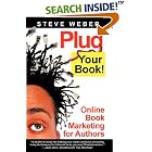 Click here to buy Plug Your Book! Online Book Marketing for Authors, Book... by  Steve Weber.