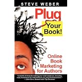 Plug Your Book! Online Book Marketing for Authors, Book Publicity through Social Networking
