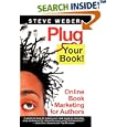 Plug Your Book! Online Book Marketing for Authors, Book Publicity through Social... by Steve Weber