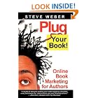 Click here to buy Plug Your Book! Online Book Marketing for Authors, Book Publicity through Social... by  Steve Weber.