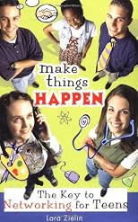 Make Things Happen: The Key to Networking for Teens