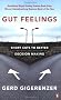 Gut Feelings: Short Cuts to Better Decision Making