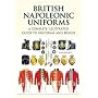 British Napoleonic Uniforms: A Complete Illustrated Guide to Uniforms, Facings and Lace: A Complete Illustrated Guide to Uniforms and Braids