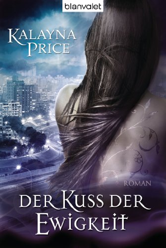 Der Kuss der Ewigkeit: Roman (German Edition)