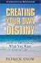 Creating Your Own Destiny: How to Get Exactly What You Want Out of Life